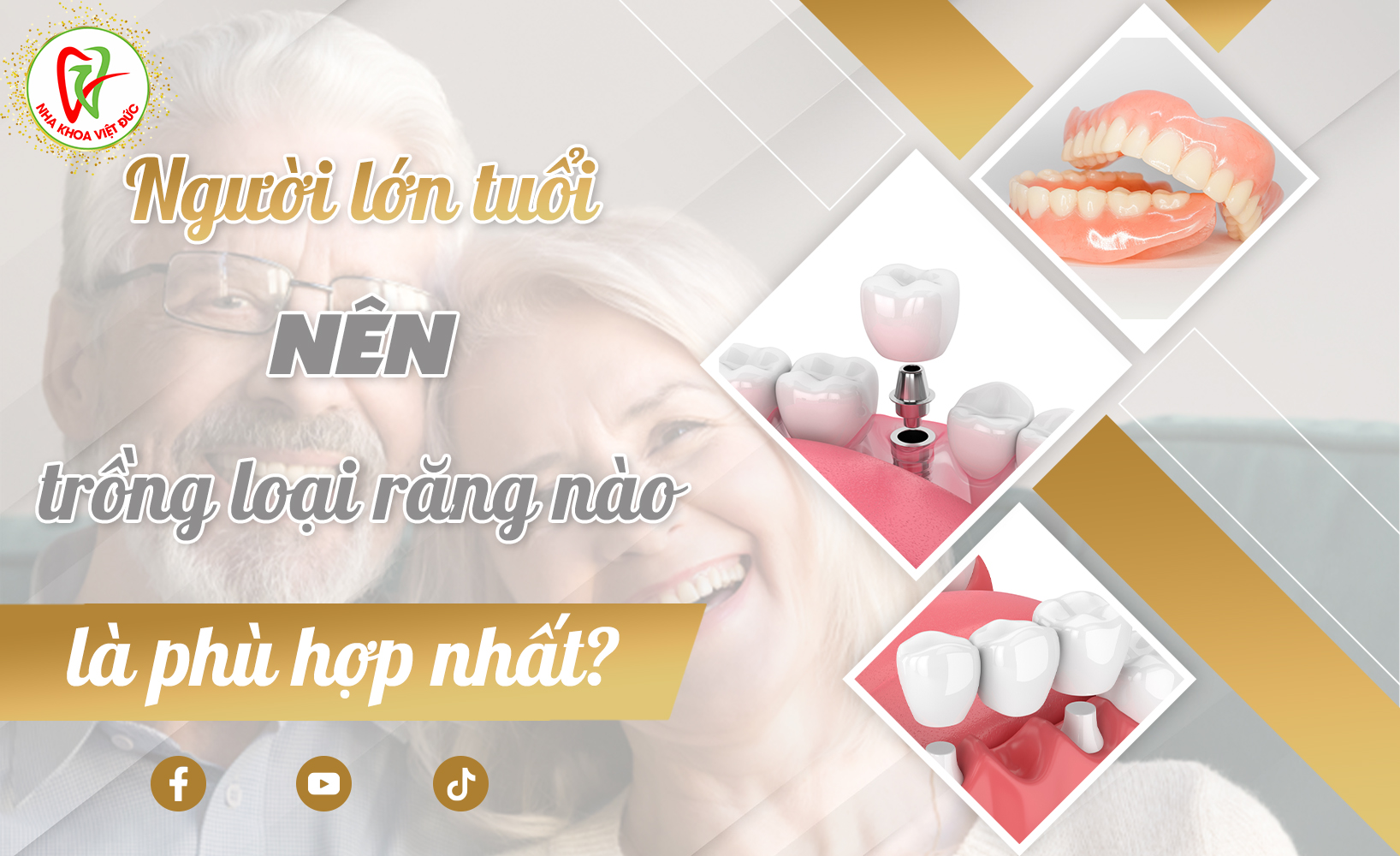 NGƯỜI LỚN TUỔI NÊN TRỒNG LOẠI RĂNG NÀO LÀ PHÙ HỢP NHẤT